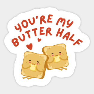 Cute Romantic Sweet Loving You're My Butter Half Funny Quote Bakery Shirt Sticker